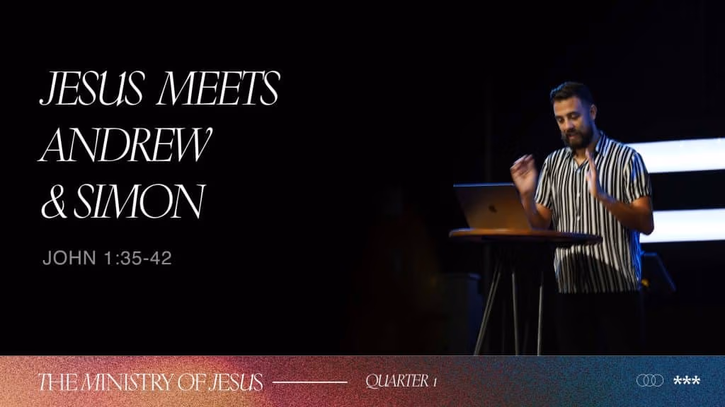 Jesus Meets Andrew & Simon | Week 3