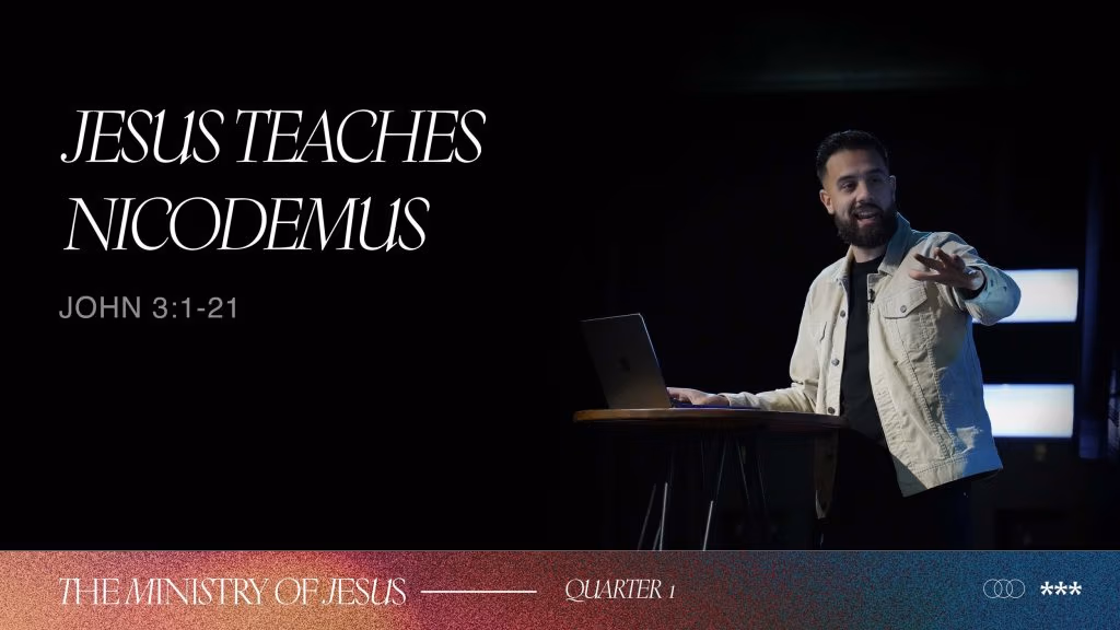 Jesus Teaches Nicodemus | Week 7