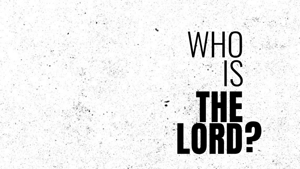 Who Is The Lord?