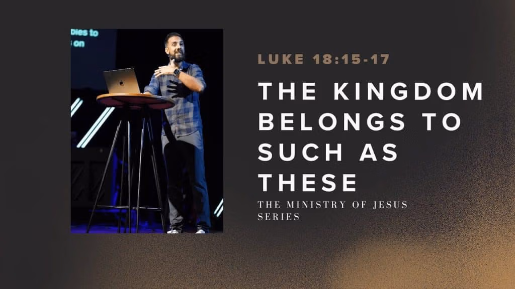 The Kingdom of God Belongs to Such as These | Week 72