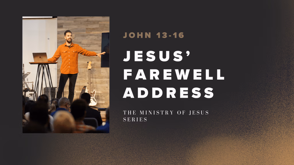 Jesus’ Farewell Address | The Ministry of Jesus II | Week 90 | Tony F.