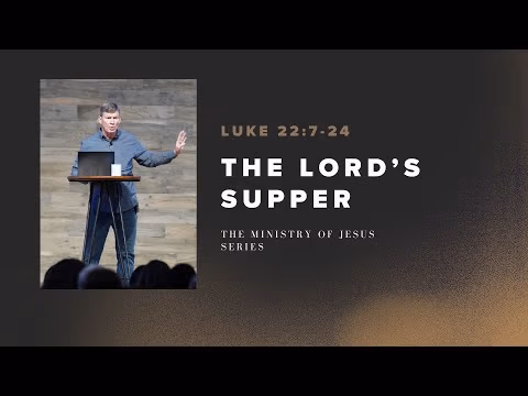 The Lord’s Supper | The Ministry of Jesus II | Week 88 | Joe Stearns